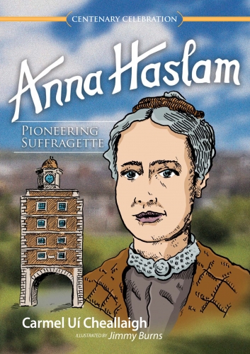 'Anna Haslam – Pioneering Suffragette' Now Available!